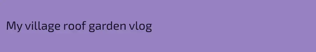My village roof garden vlog